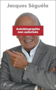 Autobiographie Non-Autorisée<br>Jacques Ségéla